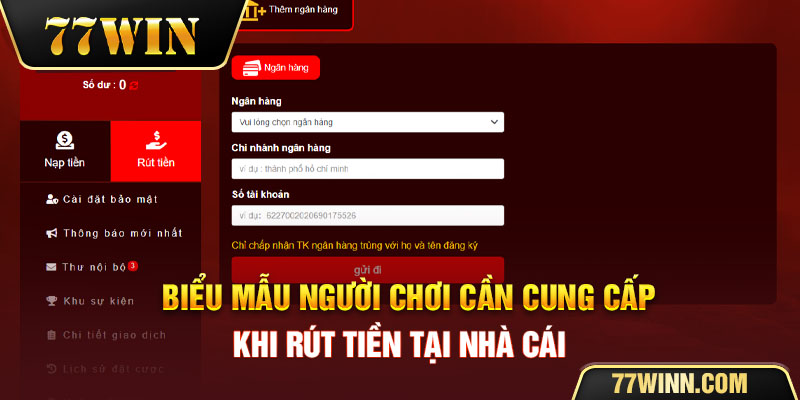 Biểu mẫu người chơi cần cung cấp khi rút tiền tại nhà cái 77win