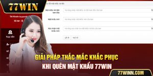 Giải đáp quên mật khẩu 77win